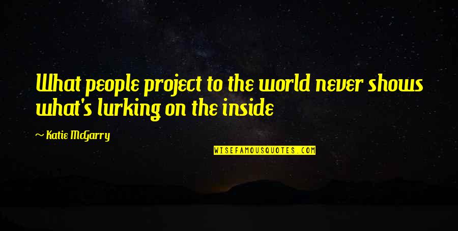 Konzern English Quotes By Katie McGarry: What people project to the world never shows