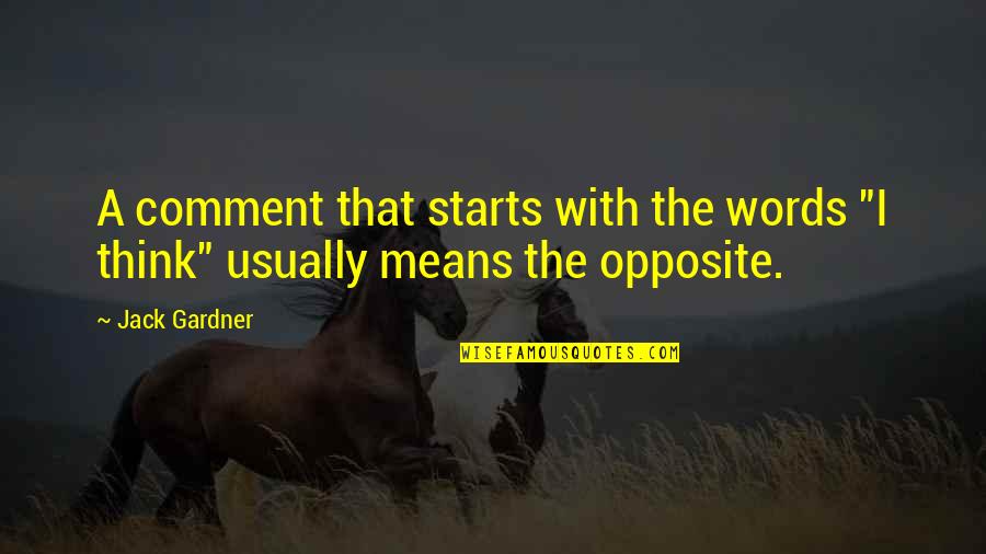 Konzervat V Quotes By Jack Gardner: A comment that starts with the words "I