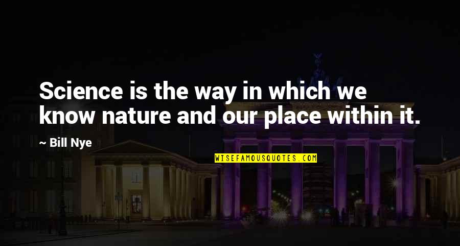 Konzervatorium Quotes By Bill Nye: Science is the way in which we know