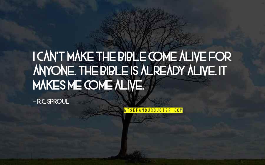 Konzuli Quotes By R.C. Sproul: I can't make the Bible come alive for