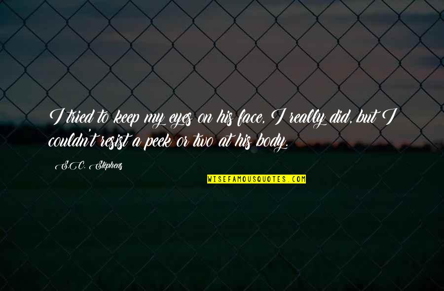 Koo Quotes By S.C. Stephens: I tried to keep my eyes on his Koo Quotes By S.C. Stephens: I tried to keep my eyes on his