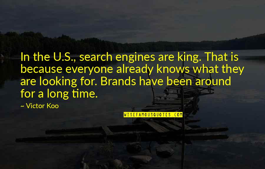 Koo Quotes By Victor Koo: In the U.S., search engines are king. That