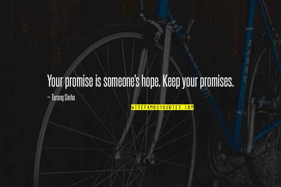 Koohestani Amir Quotes By Tarang Sinha: Your promise is someone's hope. Keep your promises.