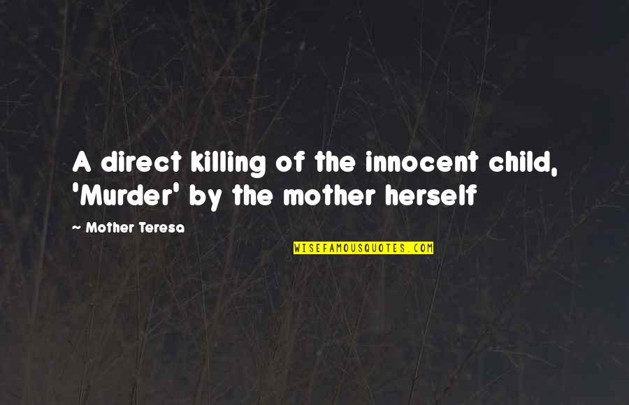 Kookaburras Girl Quotes By Mother Teresa: A direct killing of the innocent child, 'Murder'
