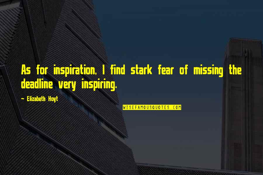 Kookiest Quotes By Elizabeth Hoyt: As for inspiration, I find stark fear of