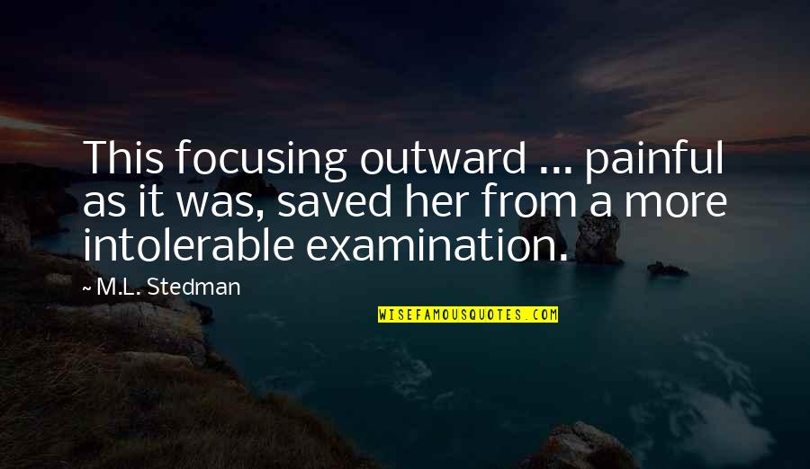 Kooking Quotes By M.L. Stedman: This focusing outward ... painful as it was,