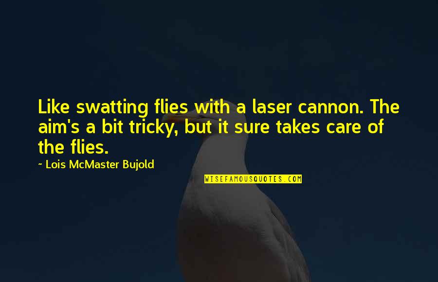 Kooky Spooks Quotes By Lois McMaster Bujold: Like swatting flies with a laser cannon. The