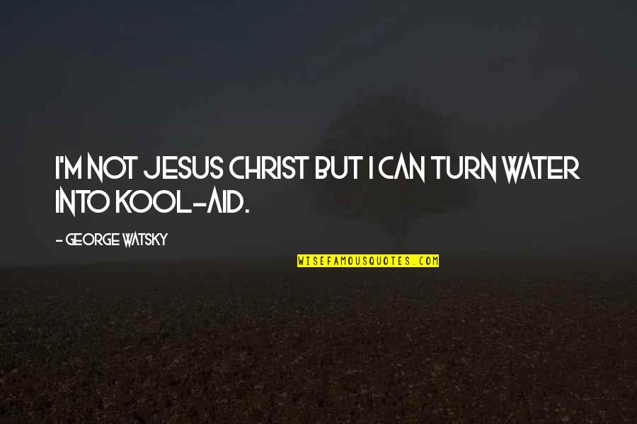 Kool Quotes By George Watsky: I'm not Jesus Christ but I can turn
