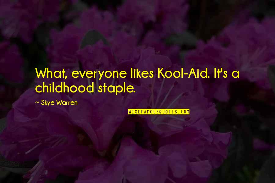 Kool Quotes By Skye Warren: What, everyone likes Kool-Aid. It's a childhood staple.