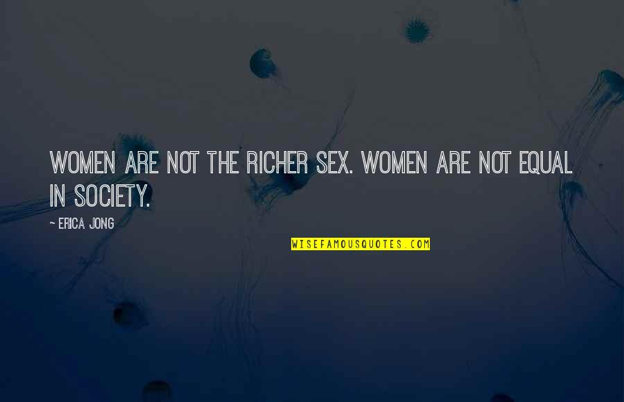 Koolertron Quotes By Erica Jong: Women are not the richer sex. Women are