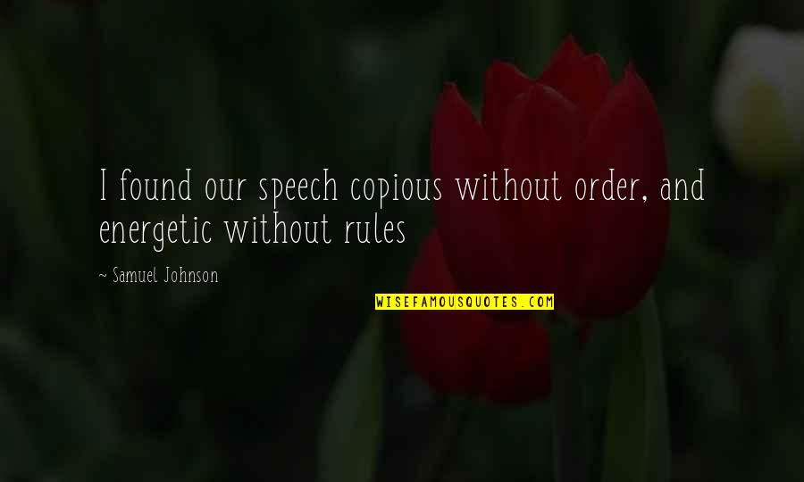 Koolertron Quotes By Samuel Johnson: I found our speech copious without order, and