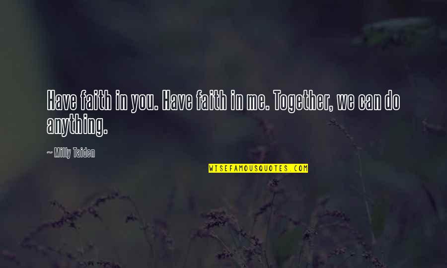 Koolini Quotes By Milly Taiden: Have faith in you. Have faith in me.