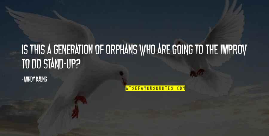 Koolmeesje Quotes By Mindy Kaling: Is this a generation of orphans who are