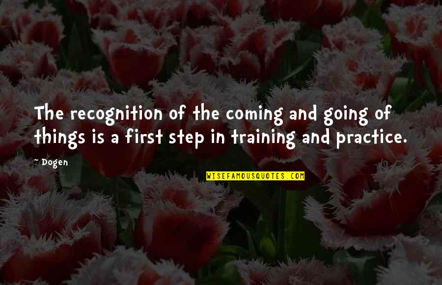Koomson Anthony Quotes By Dogen: The recognition of the coming and going of