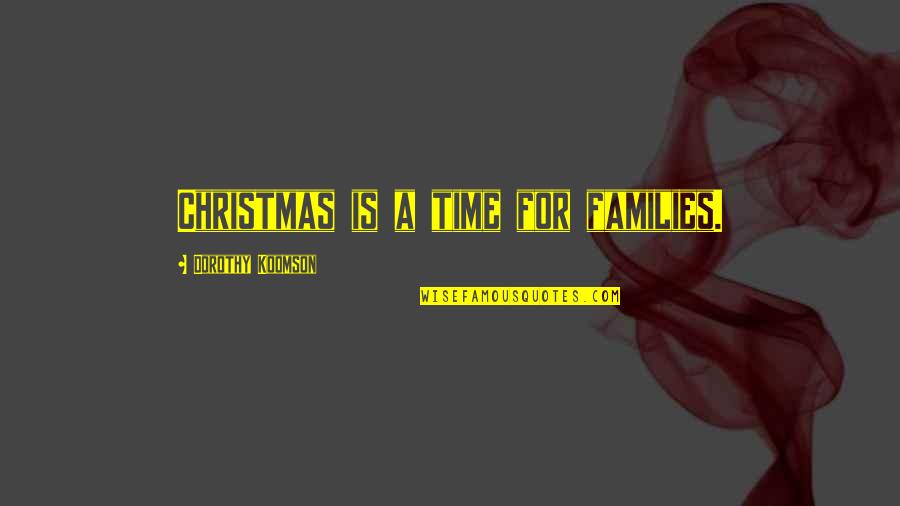 Koomson Quotes By Dorothy Koomson: Christmas is a time for families.