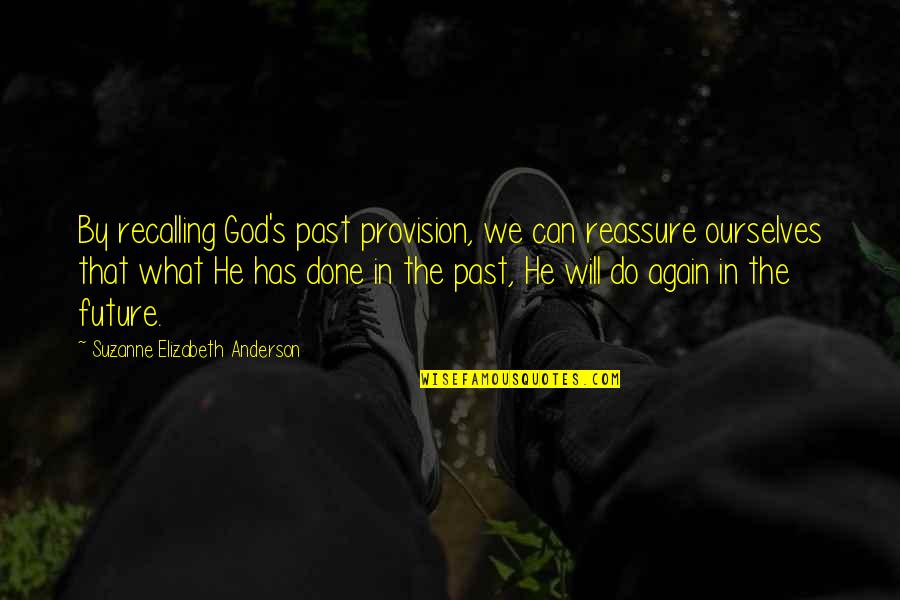 Koontz Mccombs Quotes By Suzanne Elizabeth Anderson: By recalling God's past provision, we can reassure