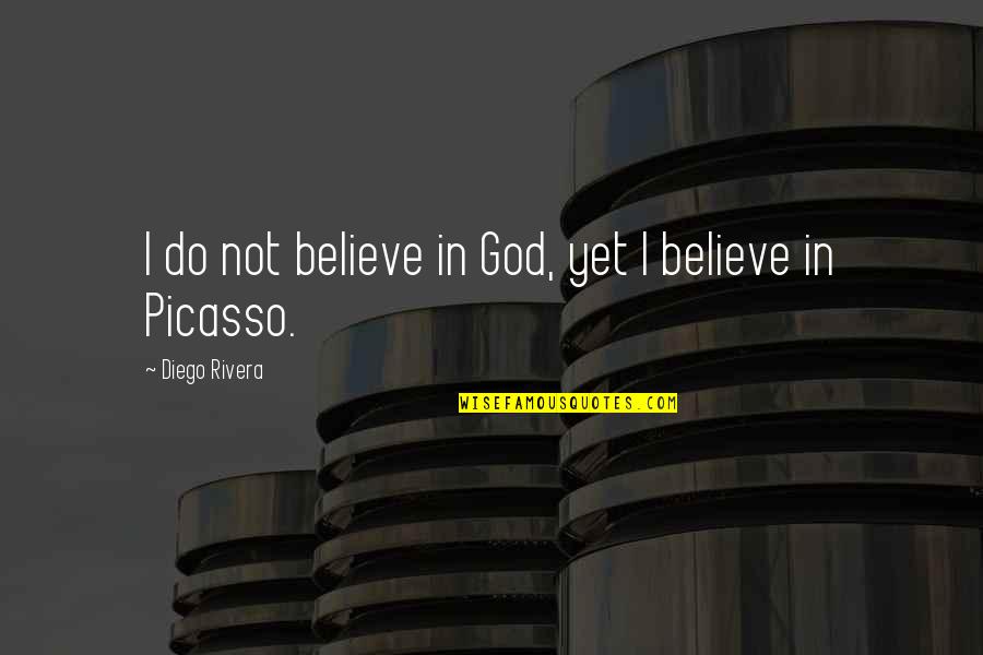 Kooperativ Bujq Sore Quotes By Diego Rivera: I do not believe in God, yet I Kooperativ Bujq Sore Quotes By Diego Rivera: I do not believe in God, yet I