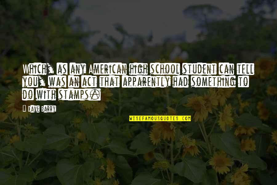 Kooser State Park Quotes By Dave Barry: Which, as any American high school student can Kooser State Park Quotes By Dave Barry: Which, as any American high school student can