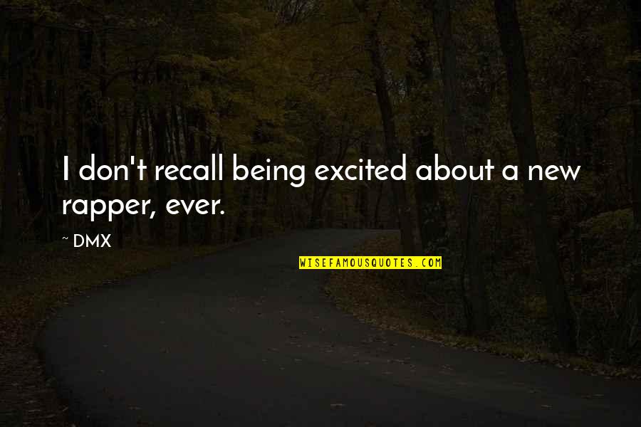 Koot Hoomi Quotes By DMX: I don't recall being excited about a new