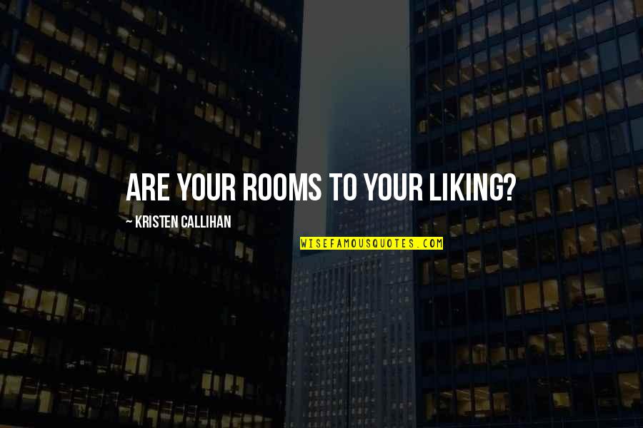 Koothattukulam Quotes By Kristen Callihan: Are your rooms to your liking? Koothattukulam Quotes By Kristen Callihan: Are your rooms to your liking?