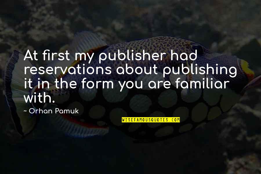 Kootub Quotes By Orhan Pamuk: At first my publisher had reservations about publishing Kootub Quotes By Orhan Pamuk: At first my publisher had reservations about publishing