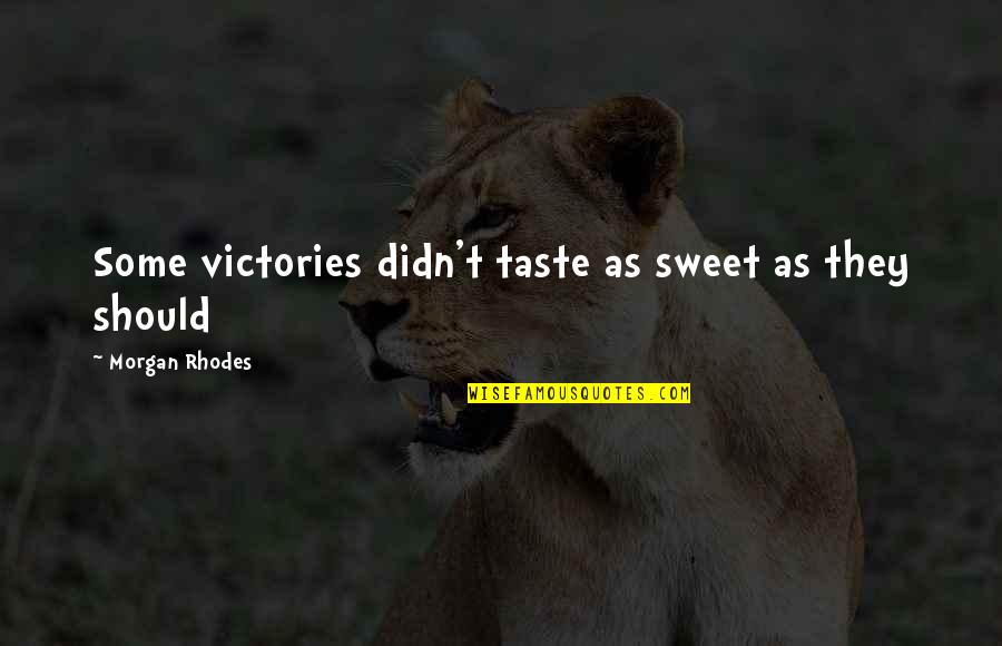 Kooyman Catalog Quotes By Morgan Rhodes: Some victories didn't taste as sweet as they