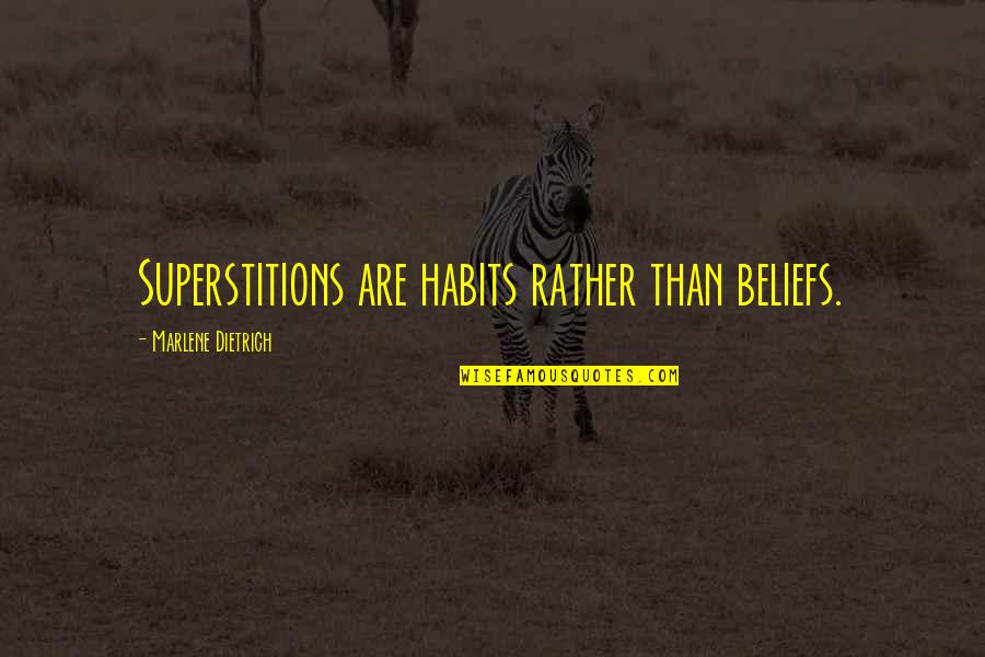 Koozie Quotes By Marlene Dietrich: Superstitions are habits rather than beliefs.