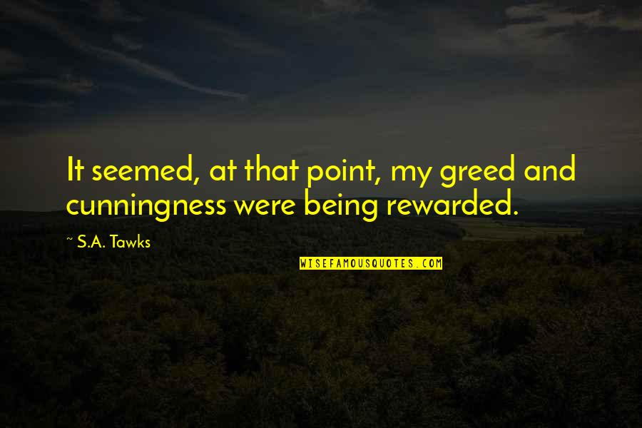 Koozies Bulk Quotes By S.A. Tawks: It seemed, at that point, my greed and