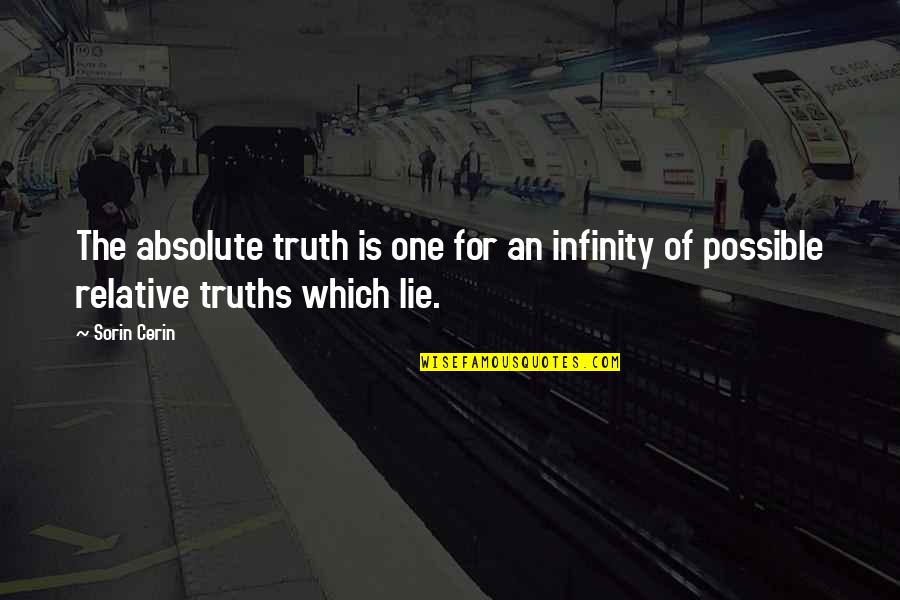 Koozinga Quotes By Sorin Cerin: The absolute truth is one for an infinity