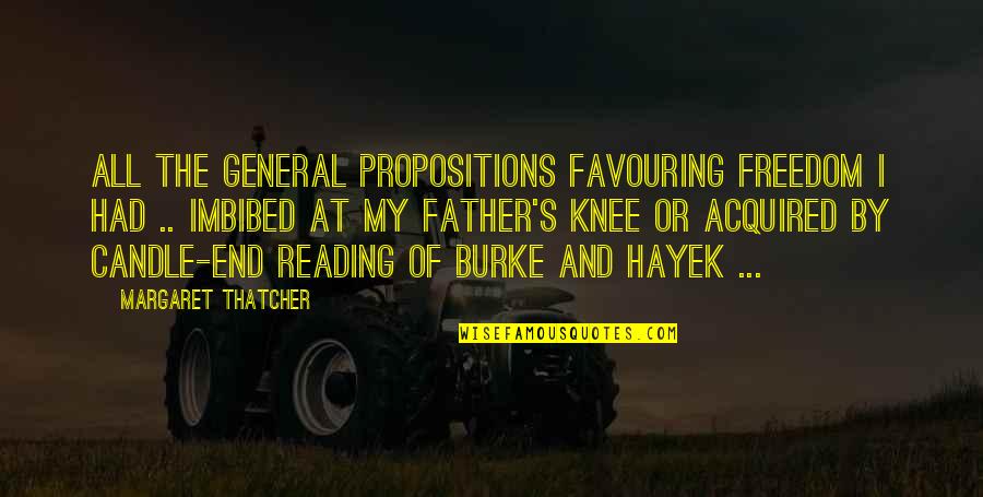 Kopacka Dodatok Quotes By Margaret Thatcher: All the general propositions favouring freedom I had