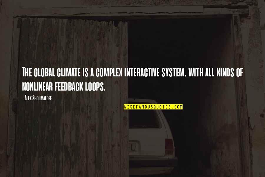 Kopano Quotes By Alex Shoumatoff: The global climate is a complex interactive system,
