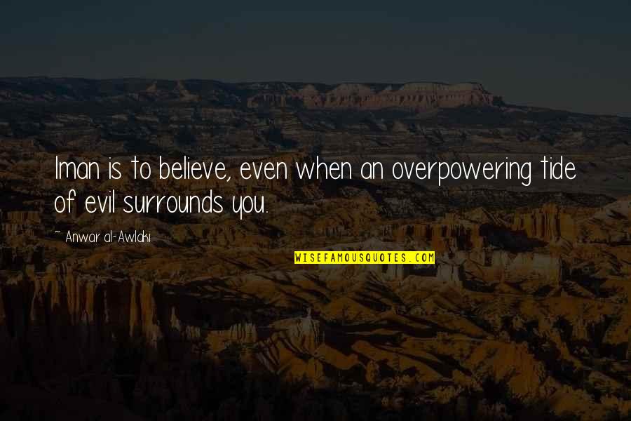 Kopec Insurance Quotes By Anwar Al-Awlaki: Iman is to believe, even when an overpowering