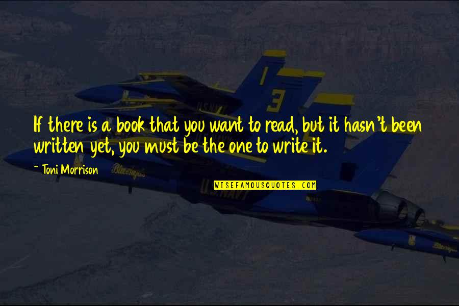 Kopecios Quotes By Toni Morrison: If there is a book that you want Kopecios Quotes By Toni Morrison: If there is a book that you want