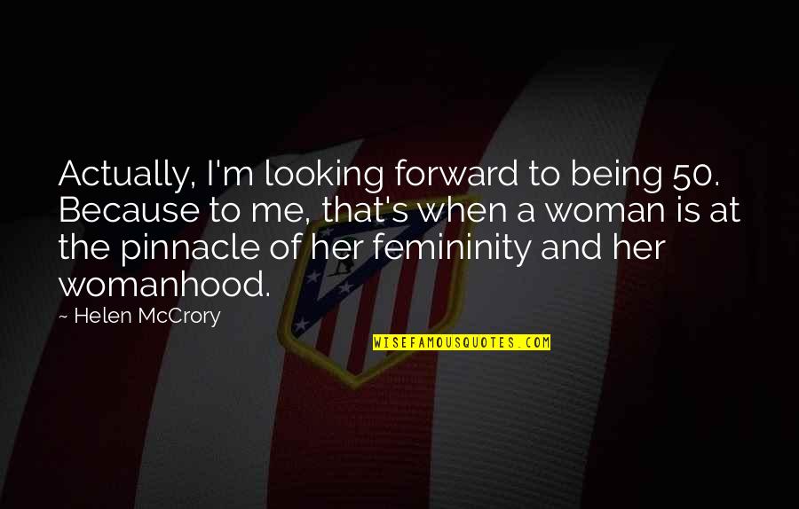 Kopeck Quotes By Helen McCrory: Actually, I'm looking forward to being 50. Because Kopeck Quotes By Helen McCrory: Actually, I'm looking forward to being 50. Because