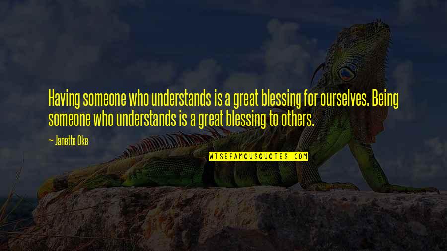 Kopecks Quotes By Janette Oke: Having someone who understands is a great blessing Kopecks Quotes By Janette Oke: Having someone who understands is a great blessing