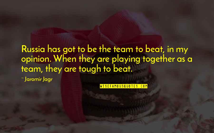 Kopecks Superiors Quotes By Jaromir Jagr: Russia has got to be the team to Kopecks Superiors Quotes By Jaromir Jagr: Russia has got to be the team to