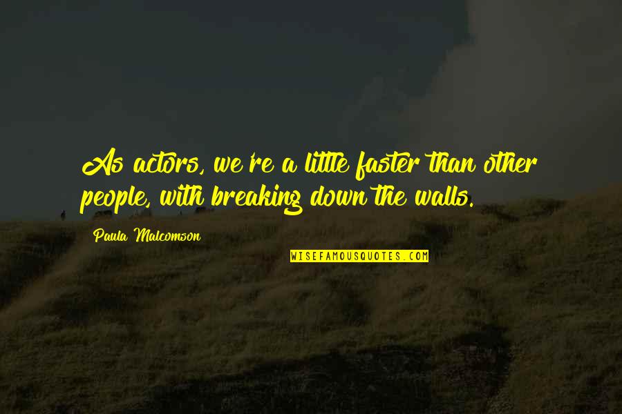 Kopecks Superiors Quotes By Paula Malcomson: As actors, we're a little faster than other