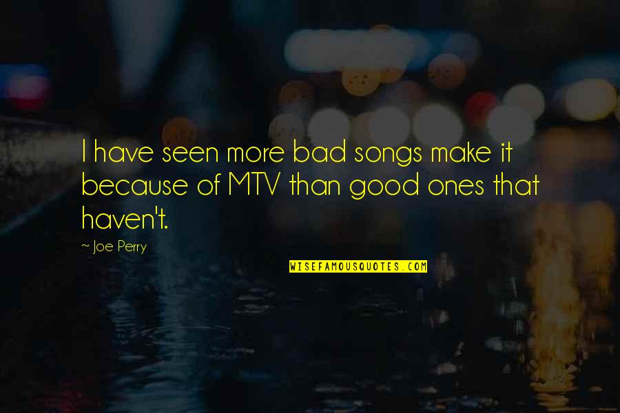 Kopeks Orthopedic Dog Quotes By Joe Perry: I have seen more bad songs make it