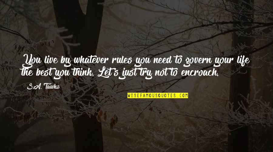 Koper Quotes By S.A. Tawks: You live by whatever rules you need to Koper Quotes By S.A. Tawks: You live by whatever rules you need to