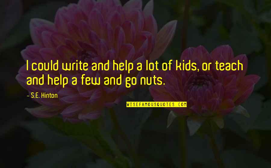 Kopierpapier Quotes By S.E. Hinton: I could write and help a lot of