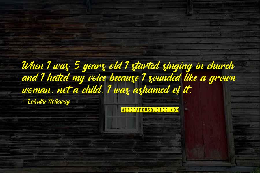 Kopiko Quotes By Loleatta Holloway: When I was 5 years old I started