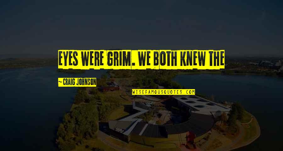Kopka Pinkus Quotes By Craig Johnson: eyes were grim. We both knew the