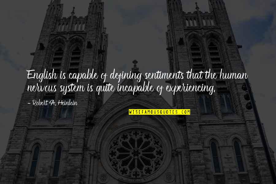 Koponen Construction Quotes By Robert A. Heinlein: English is capable of defining sentiments that the