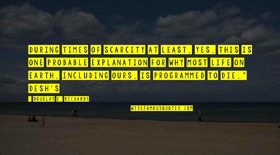 Kopot Let Quotes By Douglas E. Richards: During times of scarcity at least, yes. This Kopot Let Quotes By Douglas E. Richards: During times of scarcity at least, yes. This