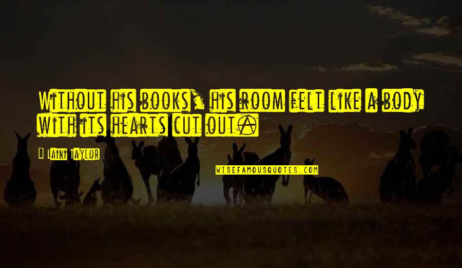 Kopotakkhotimes Quotes By Laini Taylor: Without his books, his room felt like a