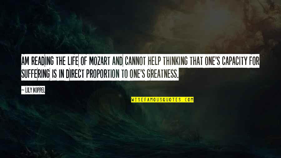 Koppel Quotes By Lily Koppel: Am reading the life of Mozart and cannot Koppel Quotes By Lily Koppel: Am reading the life of Mozart and cannot