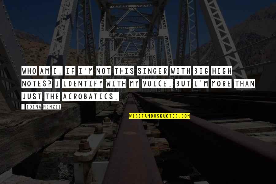 Kopplin Kuebler Quotes By Idina Menzel: Who am I, if I'm not this singer Kopplin Kuebler Quotes By Idina Menzel: Who am I, if I'm not this singer