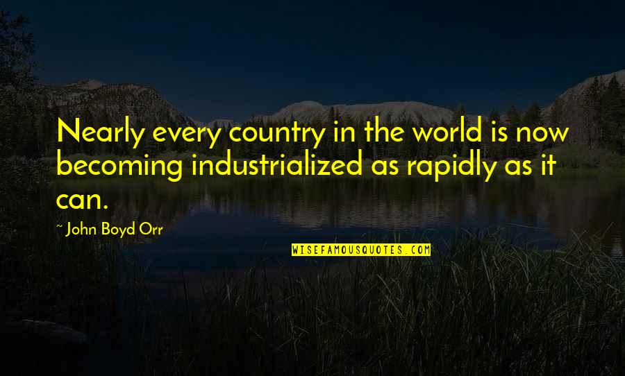 Kopsak Quotes By John Boyd Orr: Nearly every country in the world is now Kopsak Quotes By John Boyd Orr: Nearly every country in the world is now