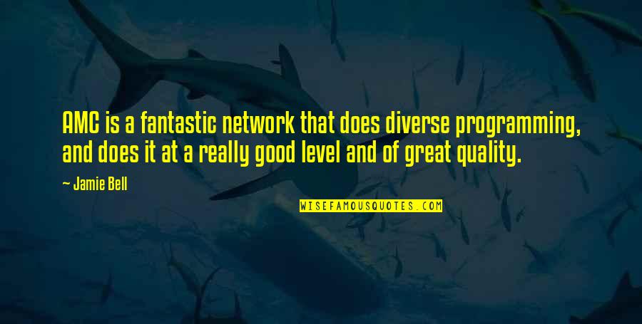 Kopula Quotes By Jamie Bell: AMC is a fantastic network that does diverse Kopula Quotes By Jamie Bell: AMC is a fantastic network that does diverse