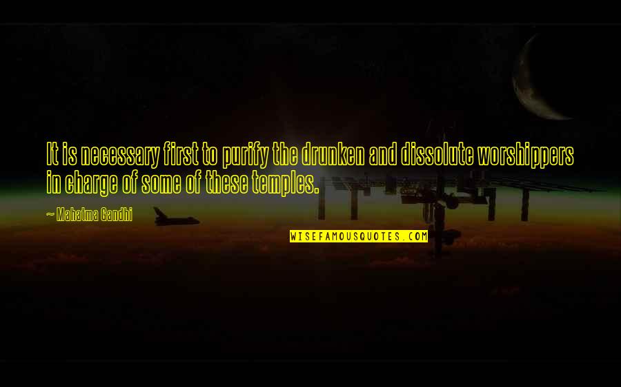 Kopytek Quotes By Mahatma Gandhi: It is necessary first to purify the drunken